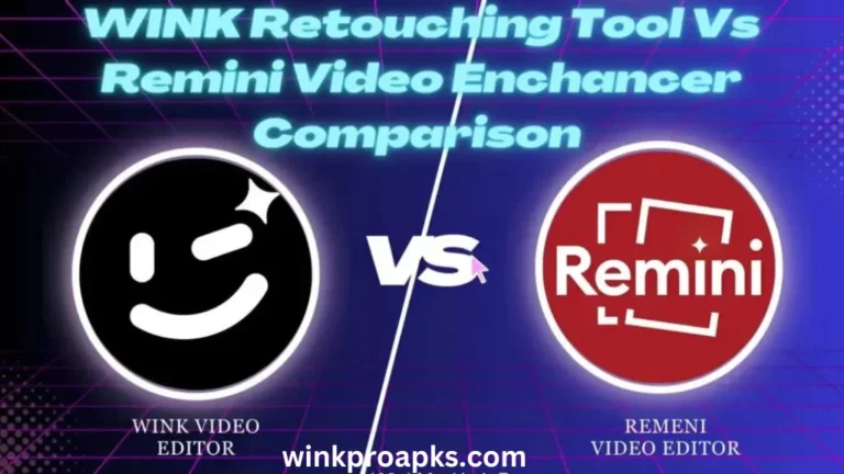 Wink Video enhancer tool VS Remini Video retouching APK